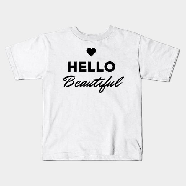 Hello Beautiful Kids T-Shirt by Goodprints